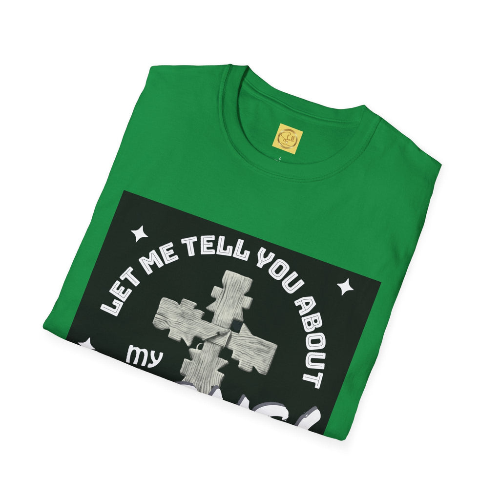 Let Me Tell You About My Jesus Unisex Softstyle T-shirt