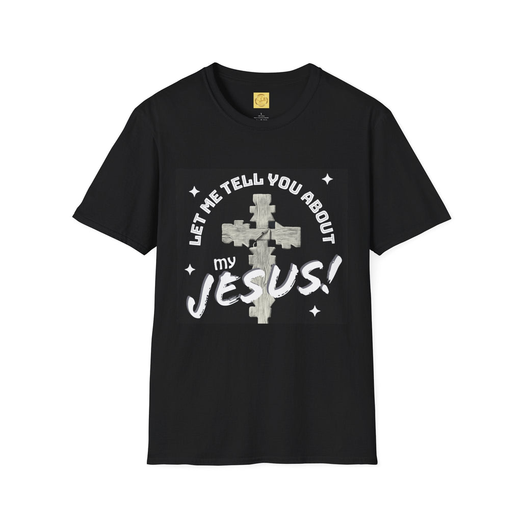 Let Me Tell You About My Jesus Unisex Softstyle T-shirt
