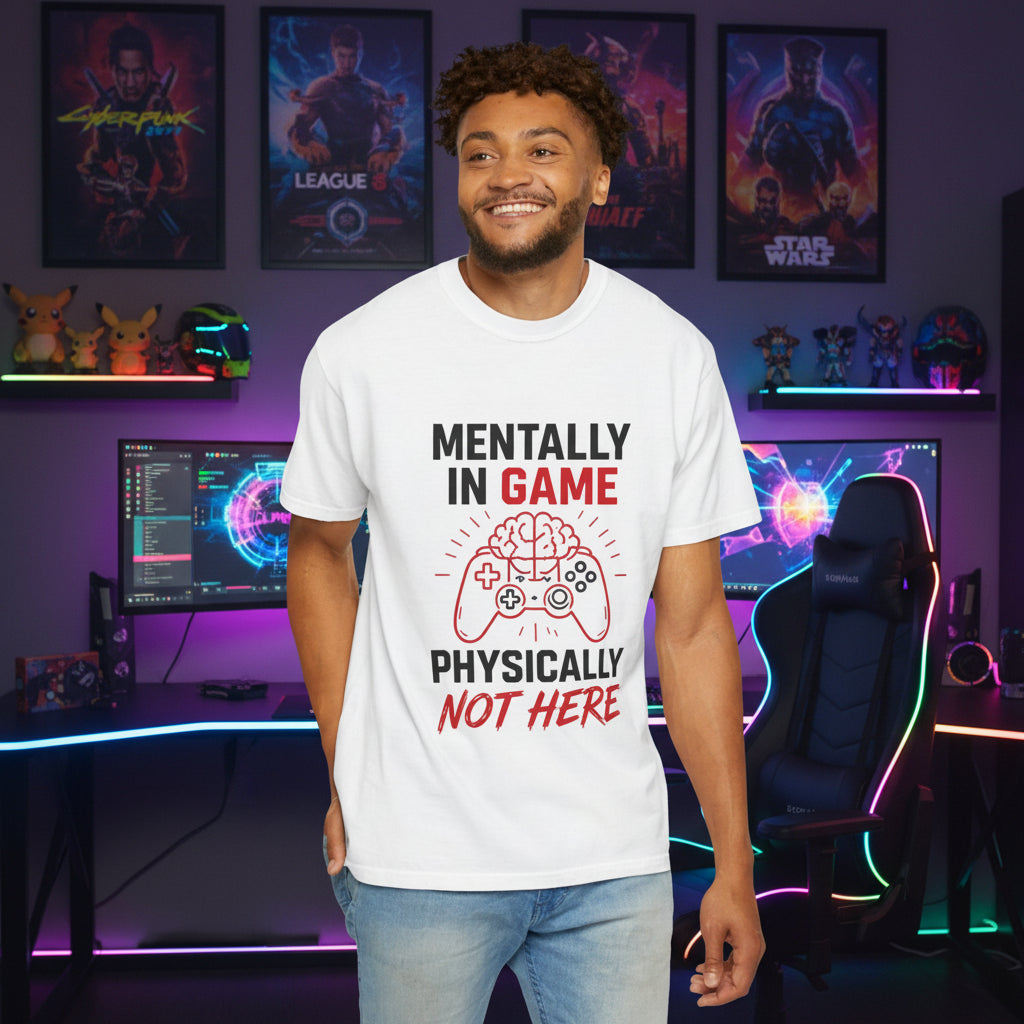 Gaming T-Shirt "Mentally in Game, Physically Not Here" Graphic Tee