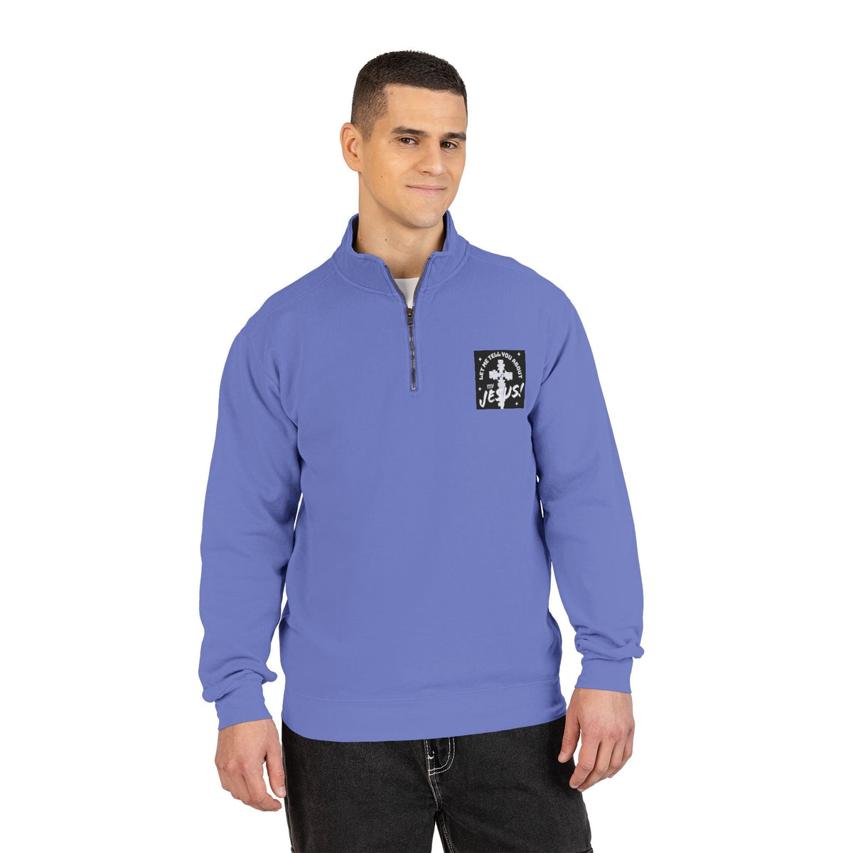 Faith Based Patch Quarter-Zip Sweatshirt | Let Me Tell You About My Jesus