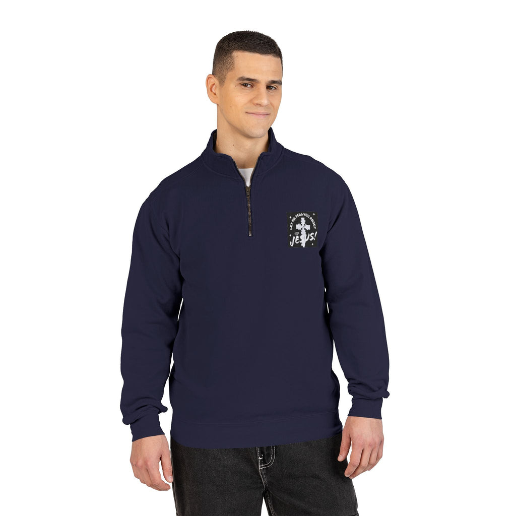 Faith Based Patch Quarter-Zip Sweatshirt | Let Me Tell You About My Jesus