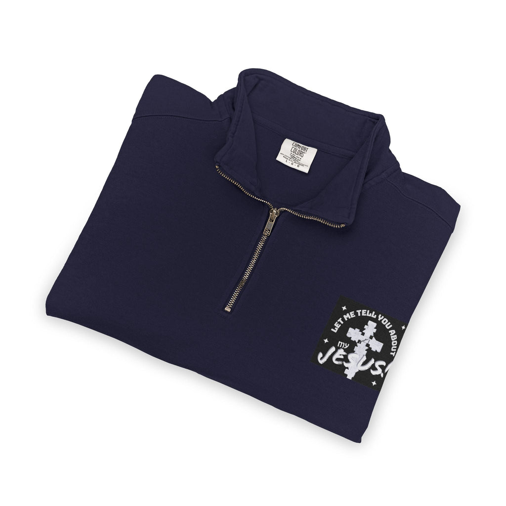 Faith Based Patch Quarter-Zip Sweatshirt | Let Me Tell You About My Jesus
