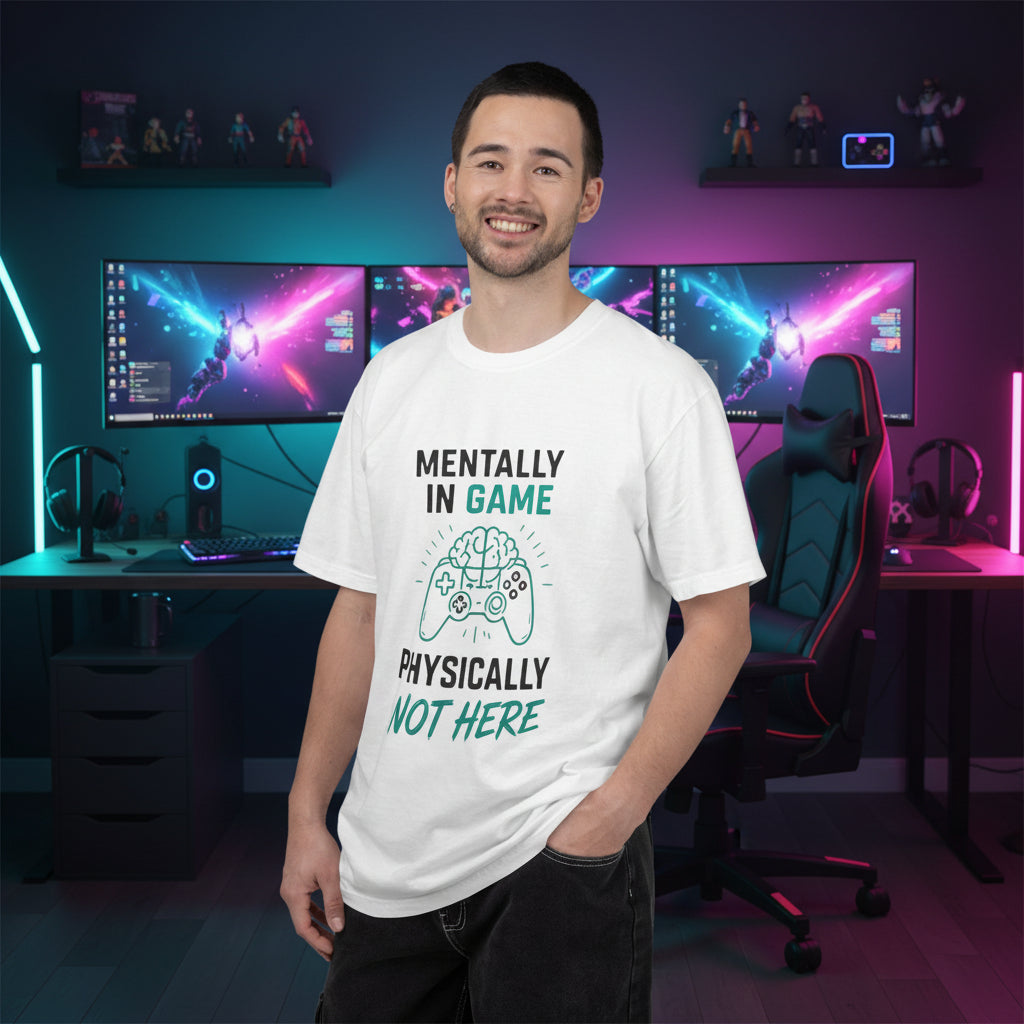 Gaming T-Shirt - “Mentally in Game, Physically Not Here” Graphic Tee