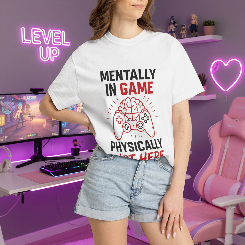 Gaming T-Shirt "Mentally in Game, Physically Not Here" Graphic Tee