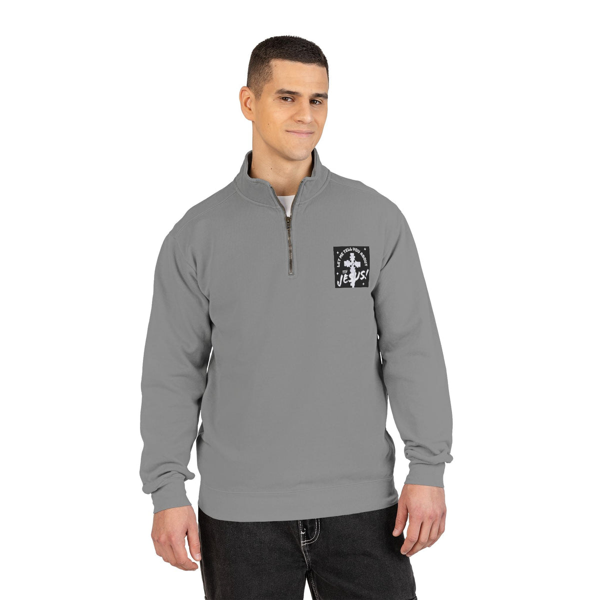 Faith Based Patch Quarter-Zip Sweatshirt | Let Me Tell You About My Jesus