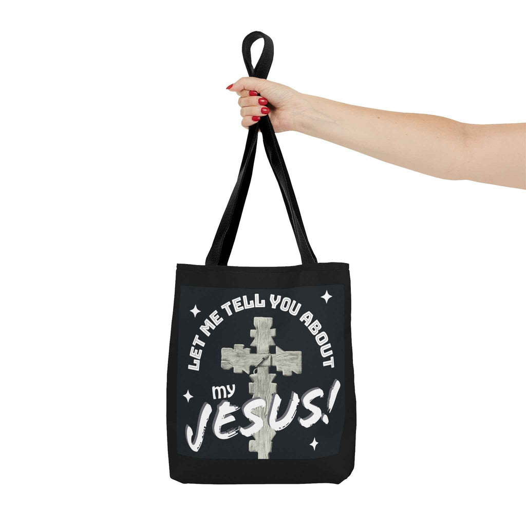 Let Me Tell You About My Jesus! Tote Bag