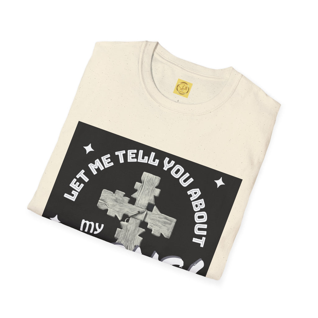 Let Me Tell You About My Jesus Unisex Softstyle T-shirt