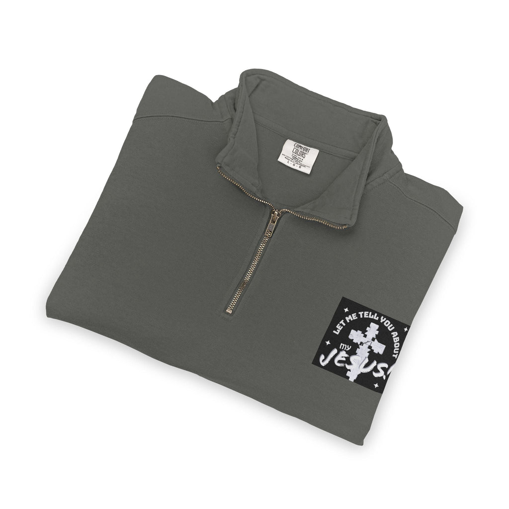 Faith Based Patch Quarter-Zip Sweatshirt | Let Me Tell You About My Jesus