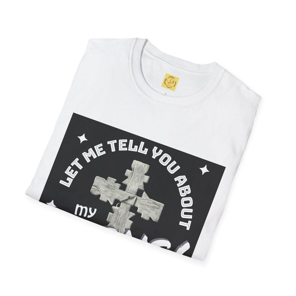 Let Me Tell You About My Jesus Unisex Softstyle T-shirt