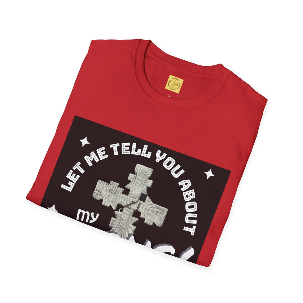 Let Me Tell You About My Jesus Unisex Softstyle T-shirt