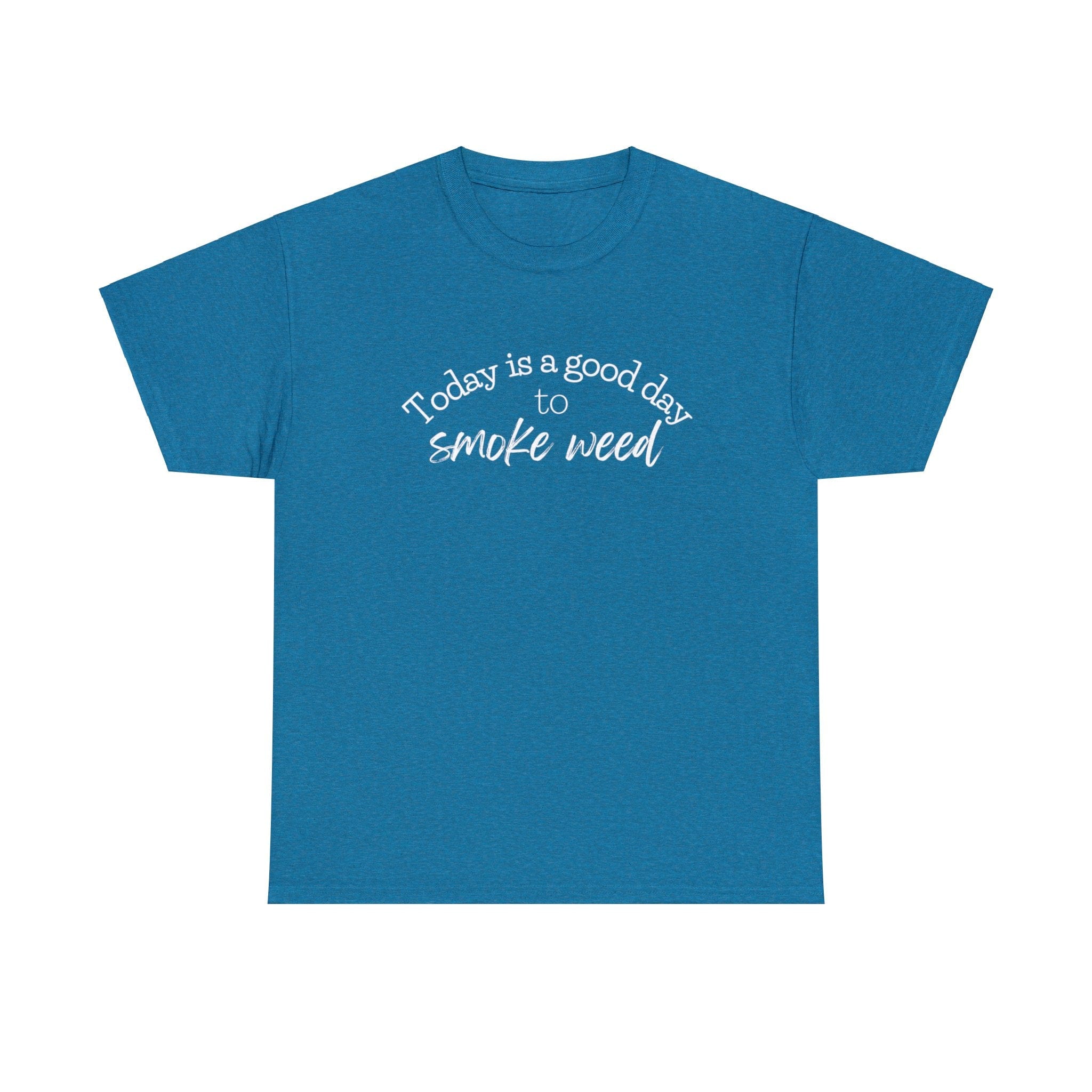 Today is a Good Day to Smoke Weed T-Shirt