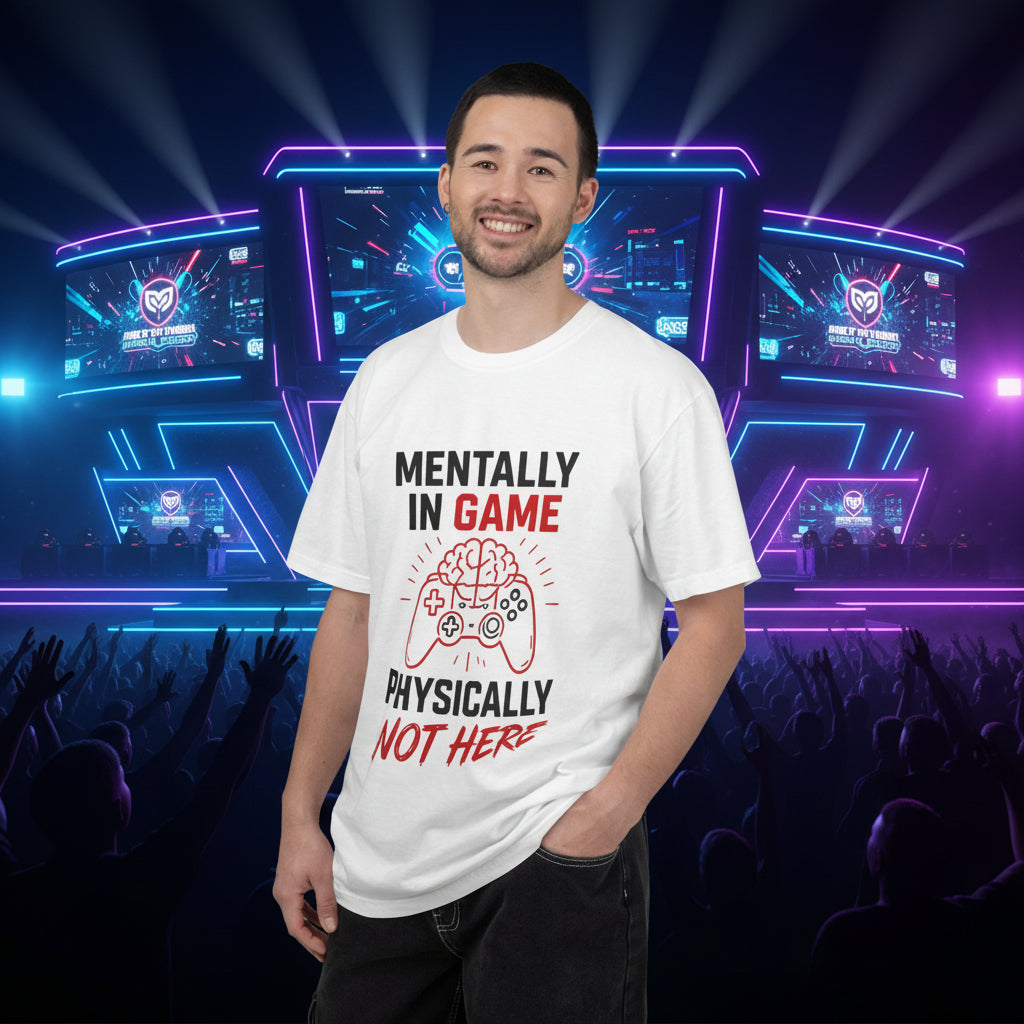 Gaming T-Shirt "Mentally in Game, Physically Not Here" Graphic Tee