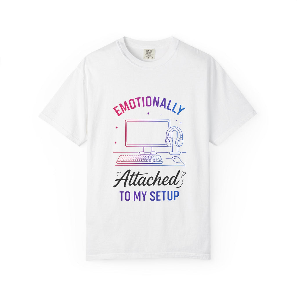 Emotionally Attached to My Setup T-Shirt