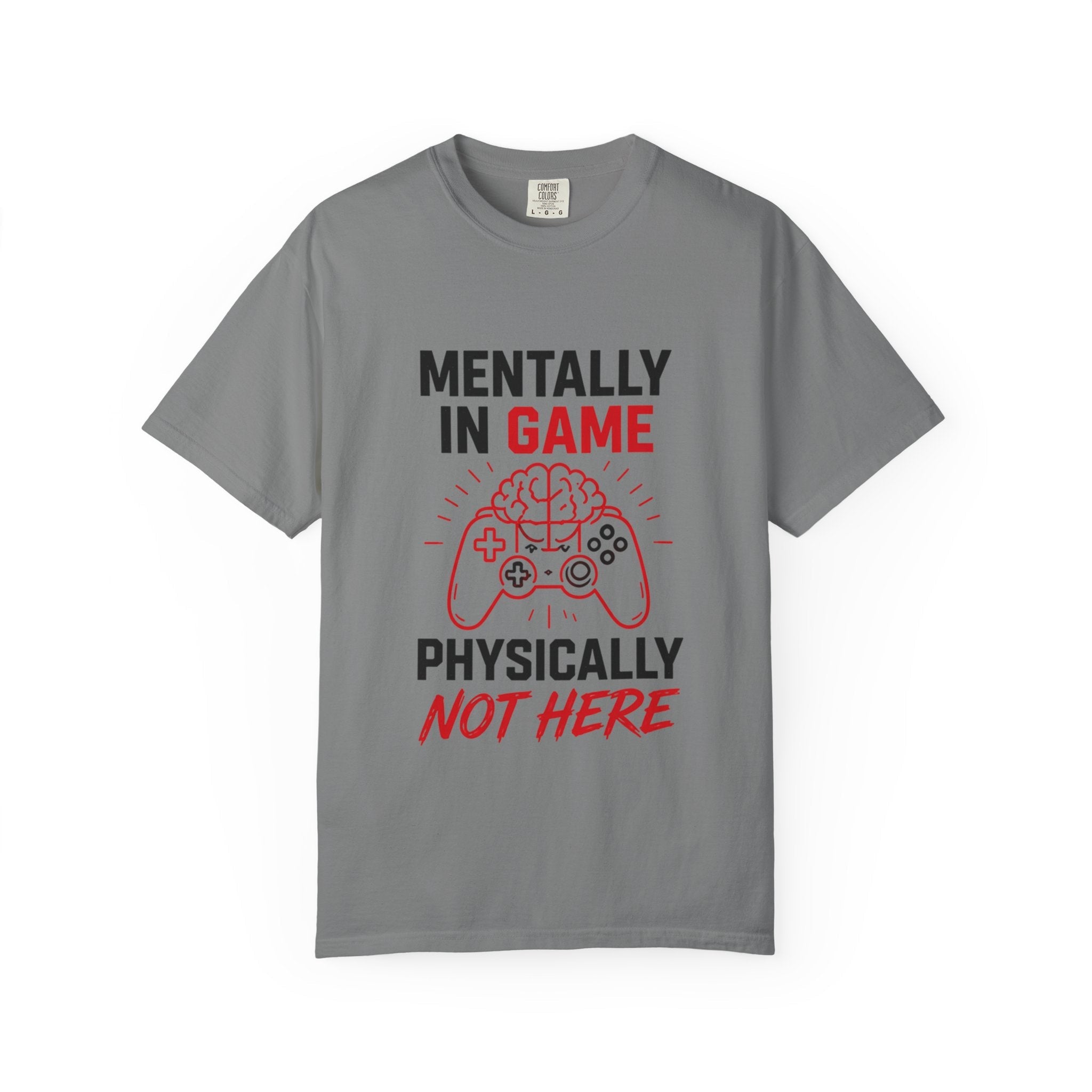 Gaming T-Shirt "Mentally in Game, Physically Not Here" Graphic Tee