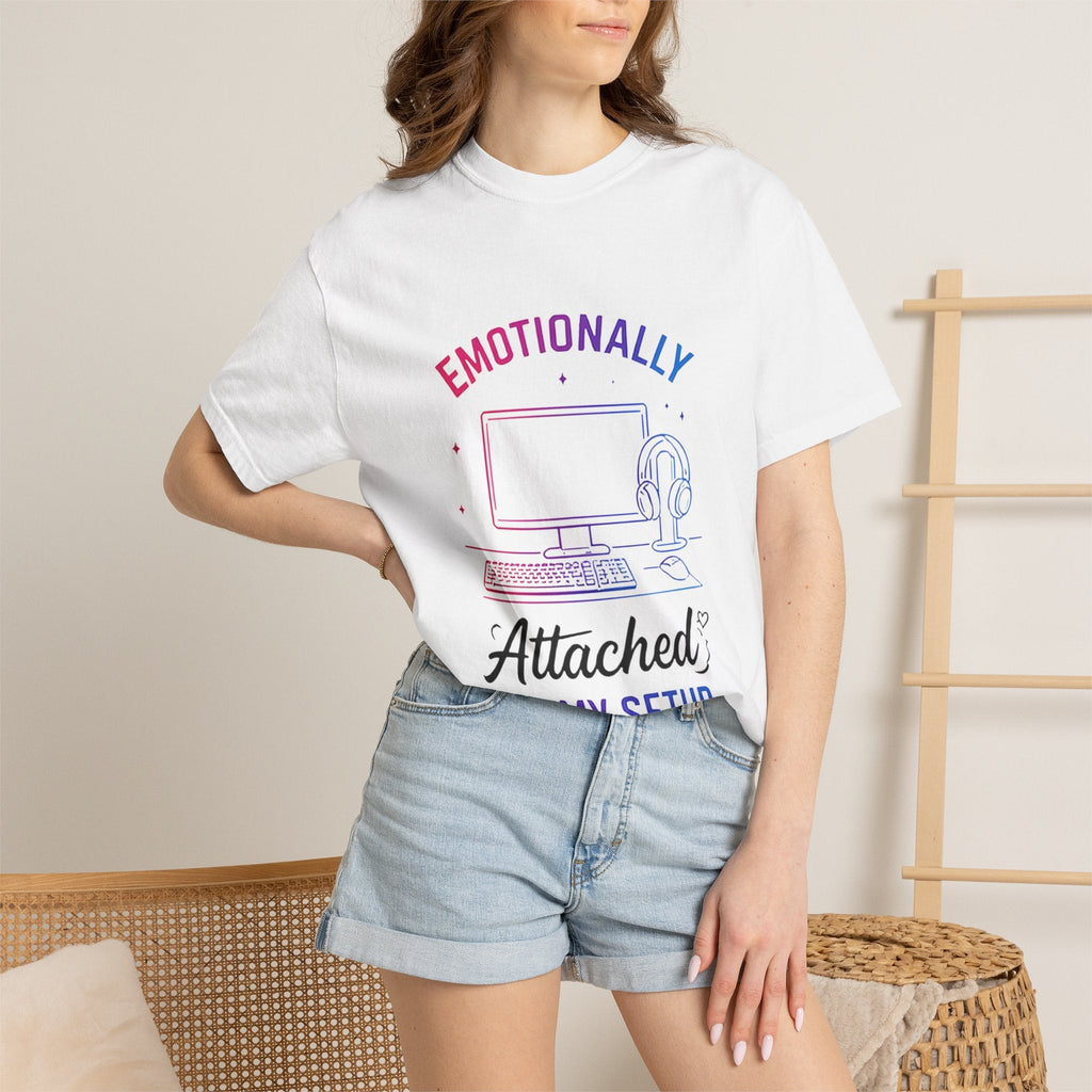 Emotionally Attached to My Setup T-Shirt