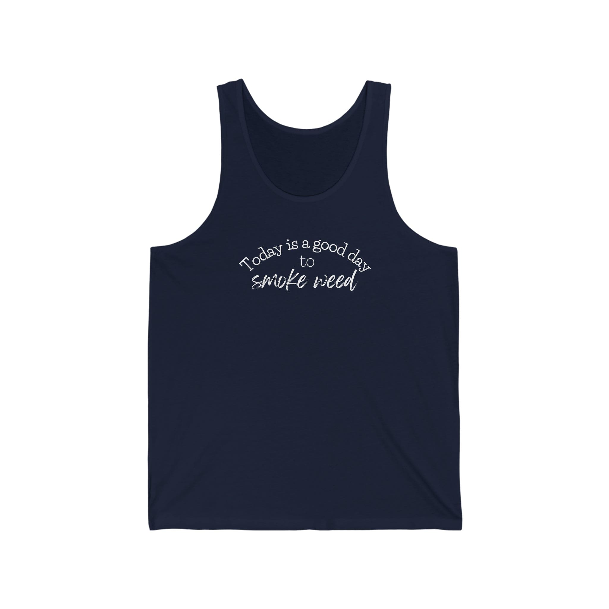Today is a Good Day to Smoke Weed Cannabis Tank Top