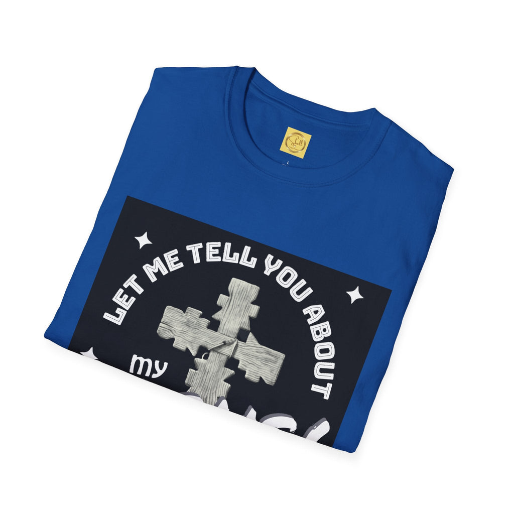 Let Me Tell You About My Jesus Unisex Softstyle T-shirt
