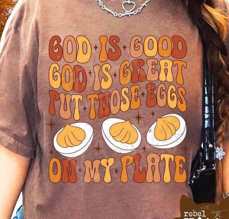 God is good God is great put those eggs on my plate tee or sweatshirt