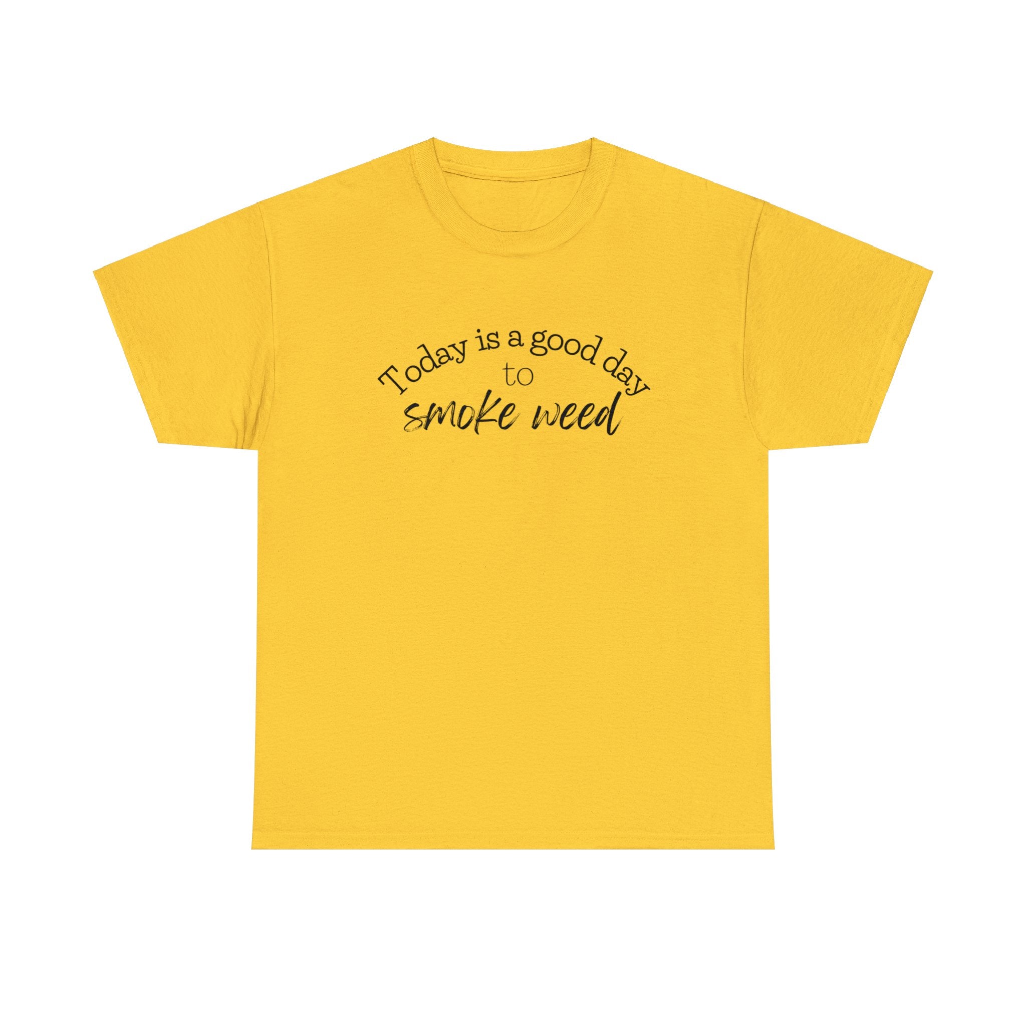 Today is a Good Day to Smoke Weed T-Shirt