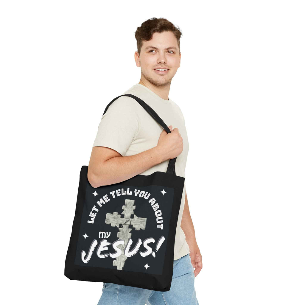 Let Me Tell You About My Jesus! Tote Bag