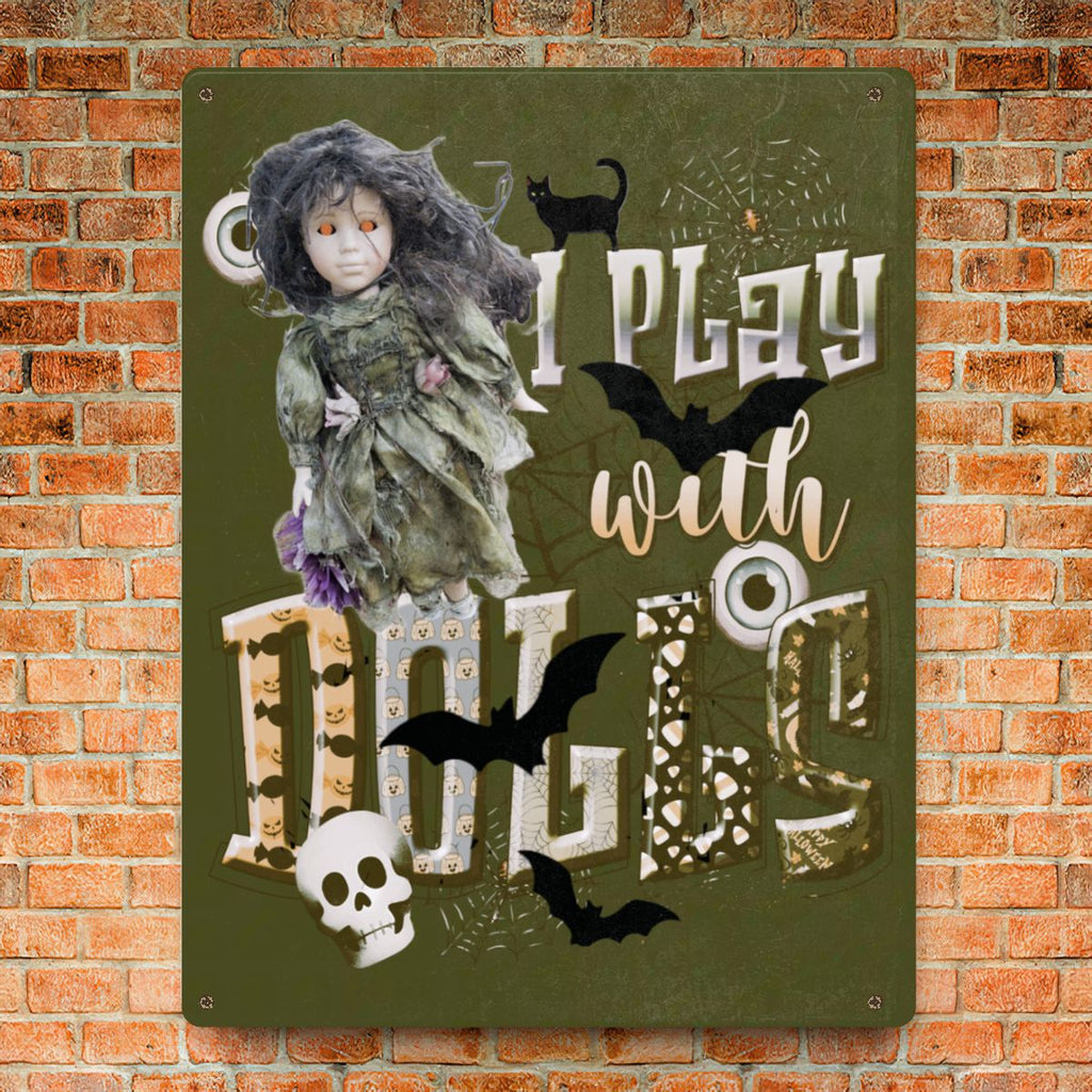 I Play with Dolls Scary Metal Sign - 12" x 16" (Made in USA)