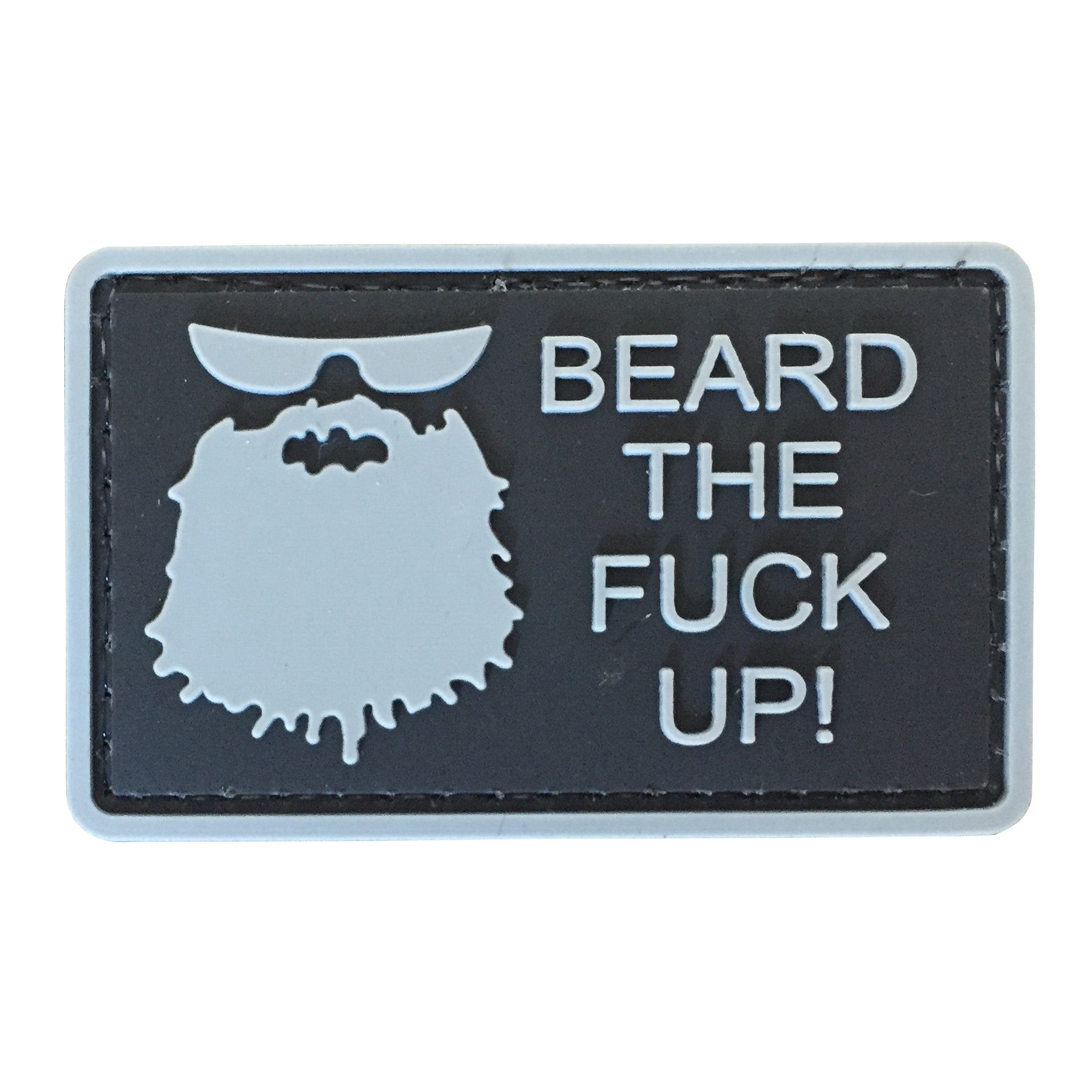 Beard The Fuck Up - PVC Patch
