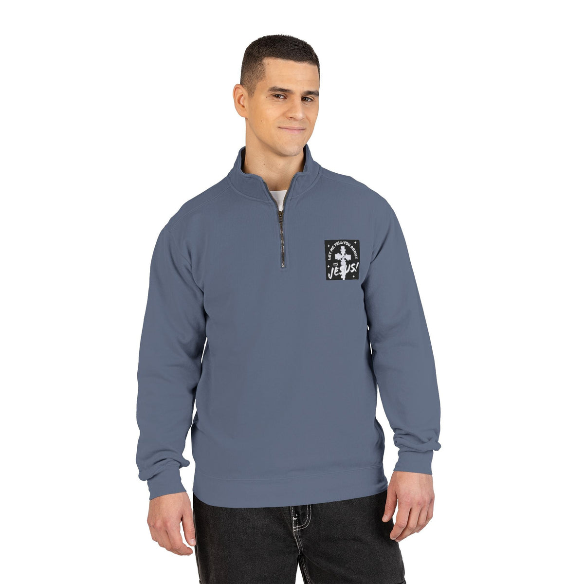 Faith Based Patch Quarter-Zip Sweatshirt | Let Me Tell You About My Jesus