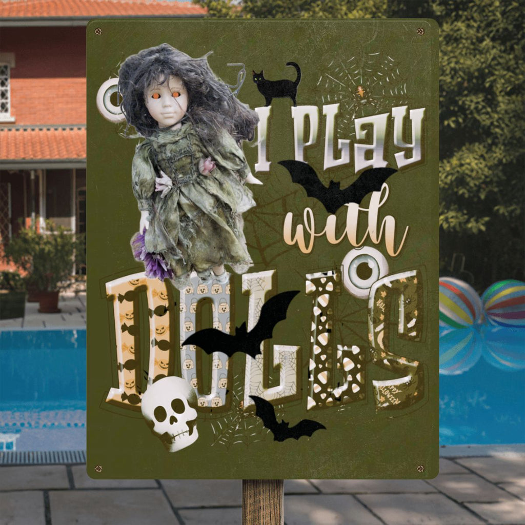 I Play with Dolls Scary Metal Sign - 12" x 16" (Made in USA)