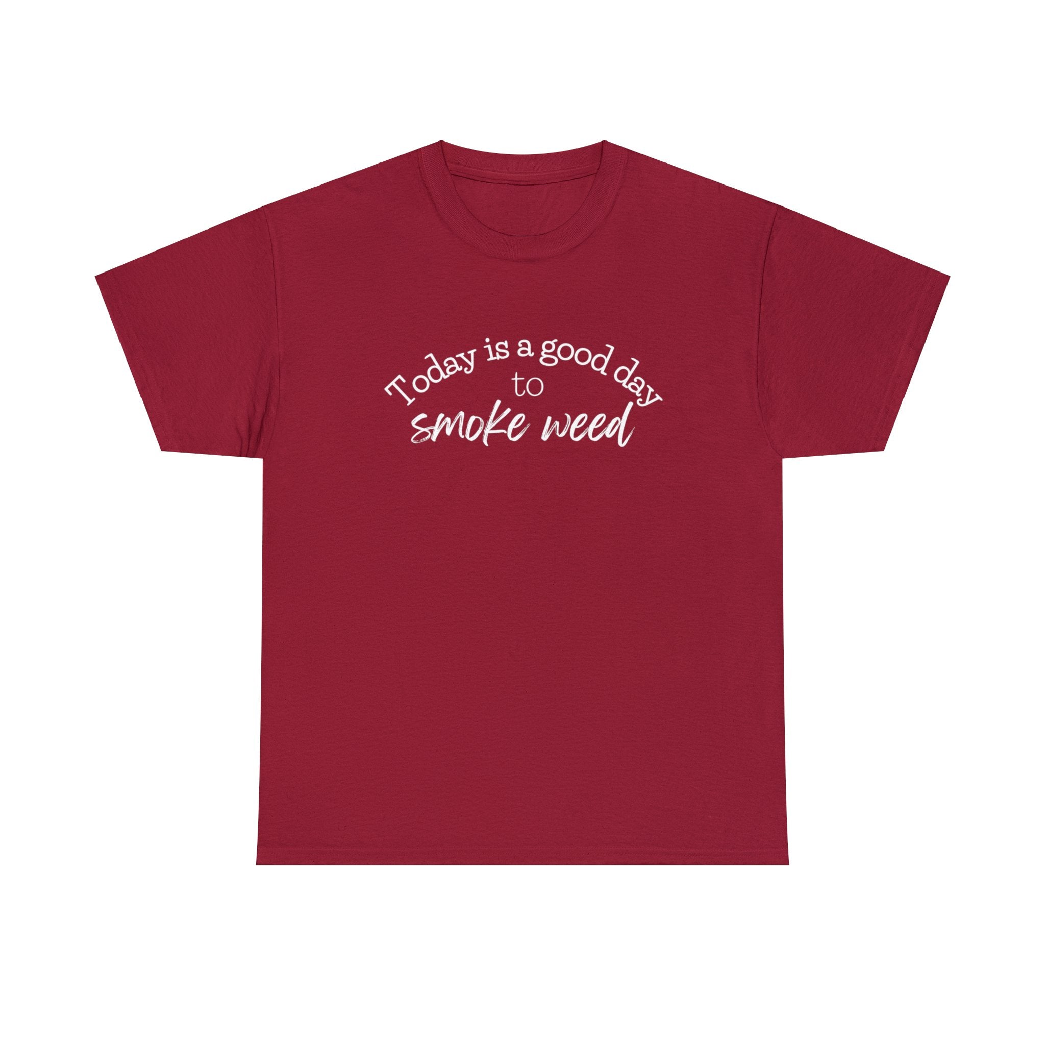 Today is a Good Day to Smoke Weed T-Shirt
