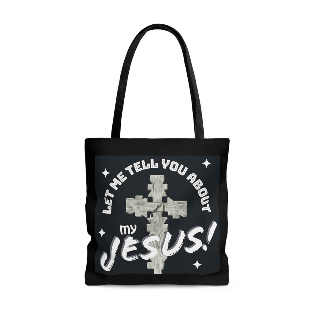 Let Me Tell You About My Jesus! Tote Bag