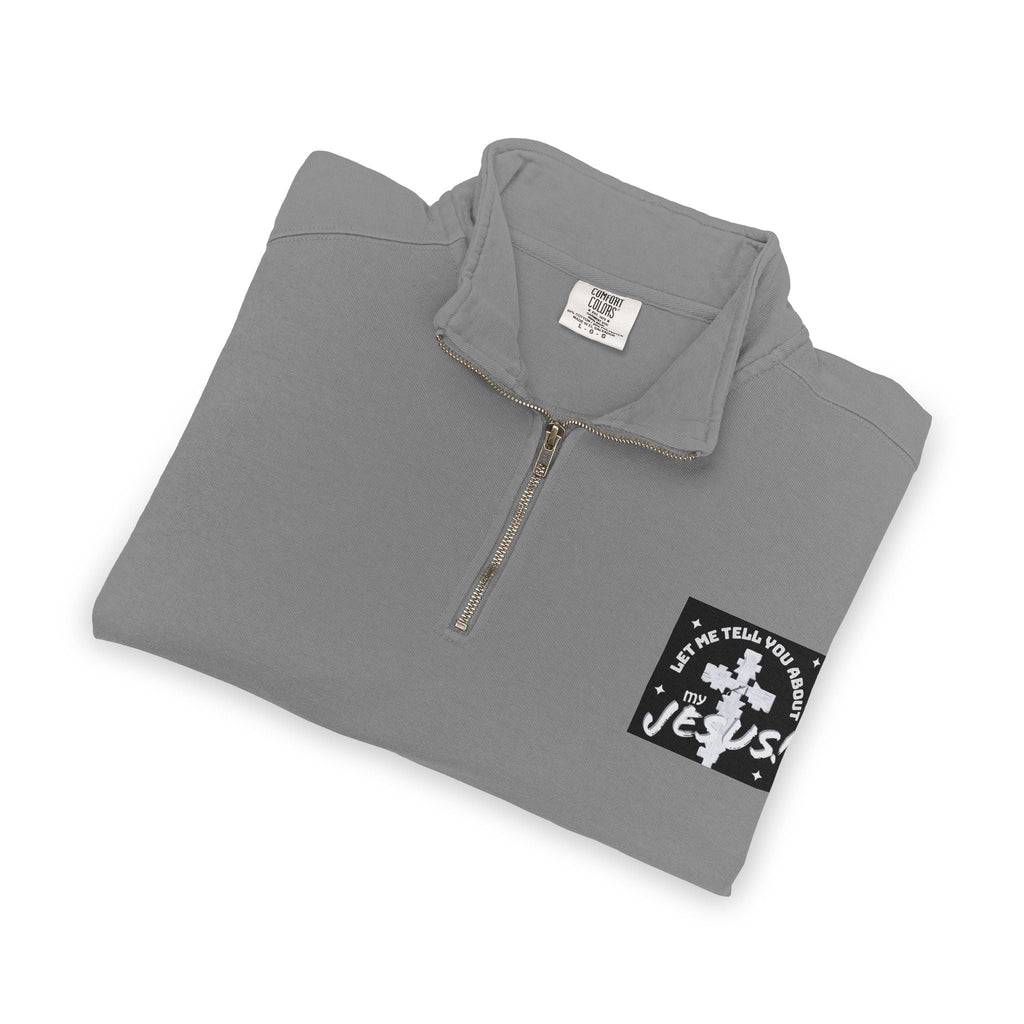 Faith Based Patch Quarter-Zip Sweatshirt | Let Me Tell You About My Jesus