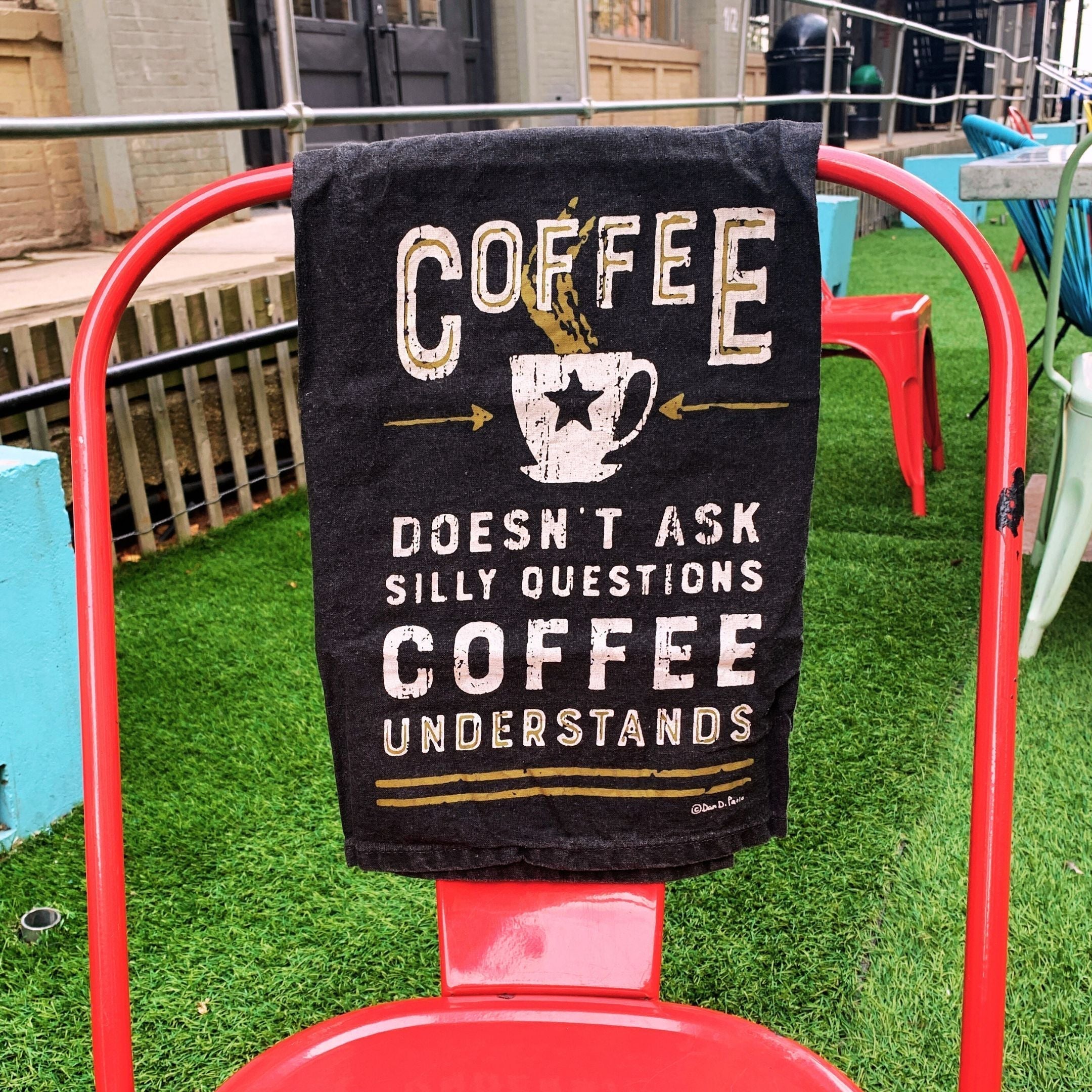 Coffee Doesn't Ask Silly Questions, Coffee Understands Dish Towel