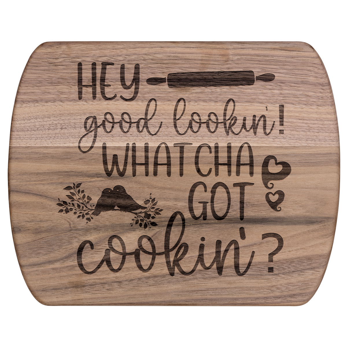 Hey Good Lookin!  Whatcha Got Cooking? Hardwood Cutting Board