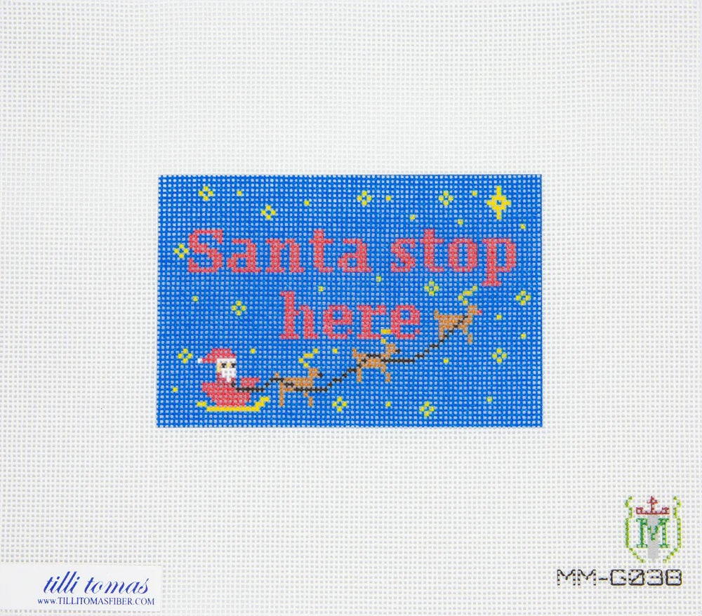 “Santa Stop Here” Needlepoint Canvas – 4.25"x2.75", 18 Mesh by Misty Morrow