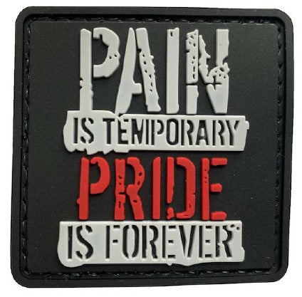 Pain is Temporary, Pride is Forever PVC Patch Black and Grey