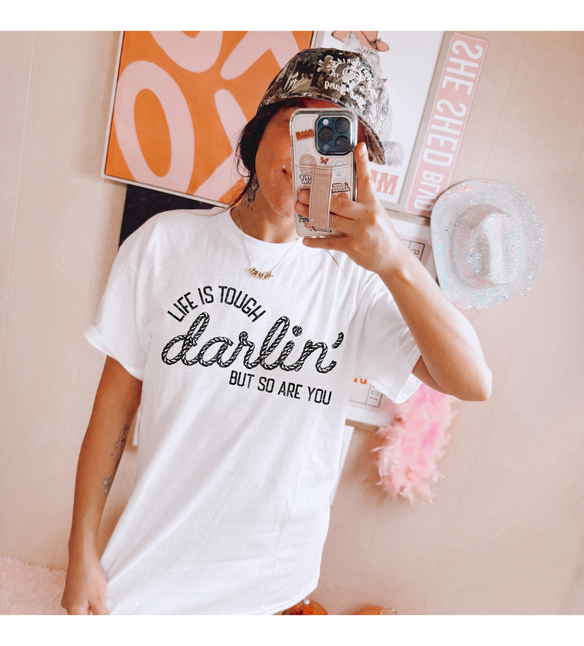 Life is tough darlin but so are you tee or sweatshirt