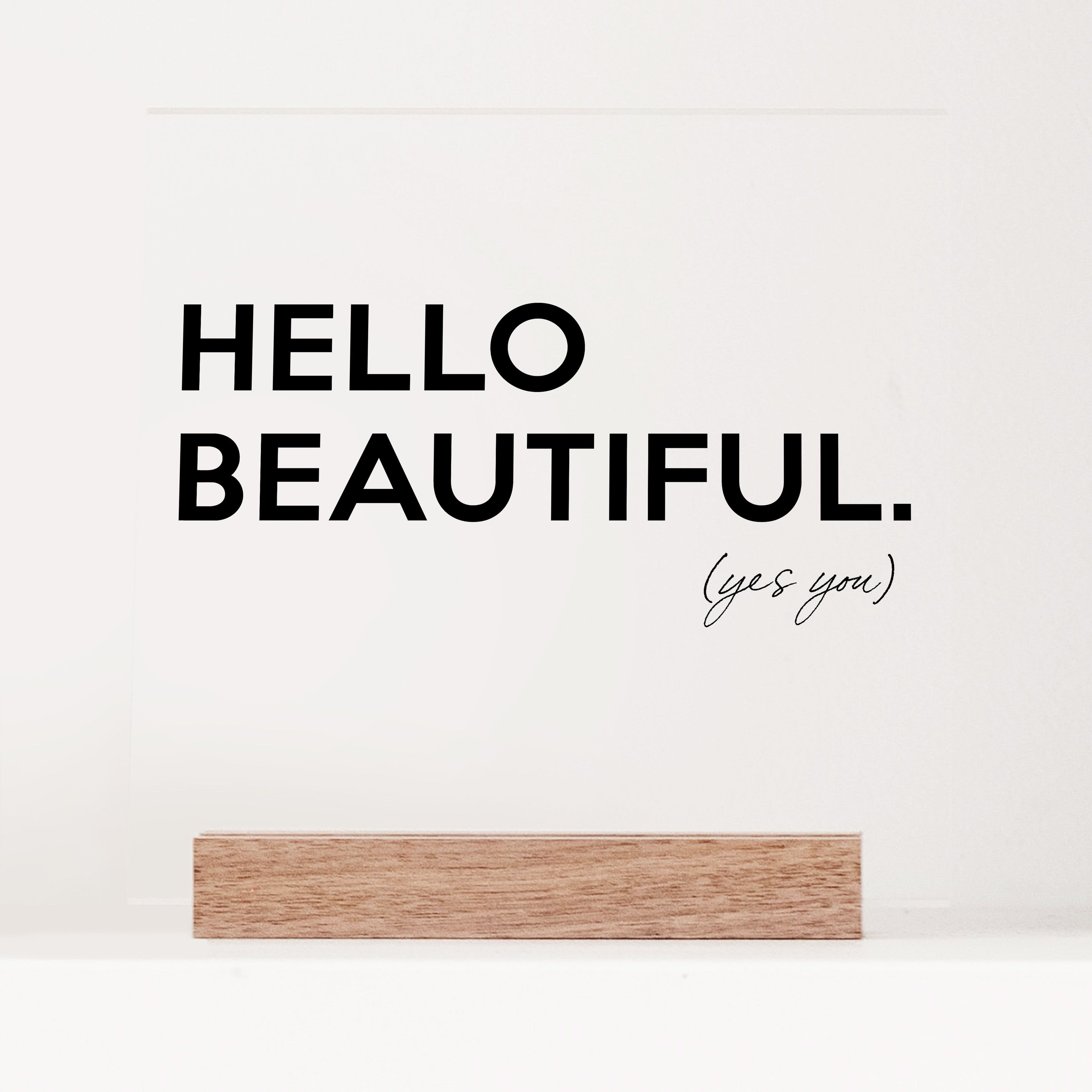 Acrylic Hello Beautiful Reminder