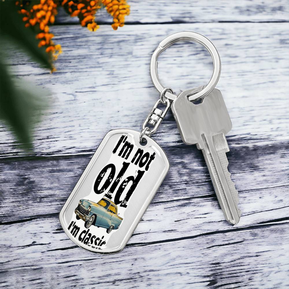 I'm Not Old I'm Classic Graphic Dog Tags Keychain