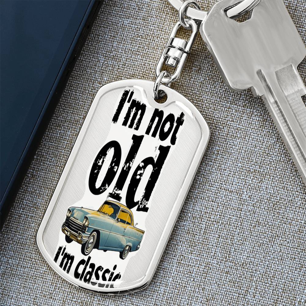 I'm Not Old I'm Classic Graphic Dog Tags Keychain