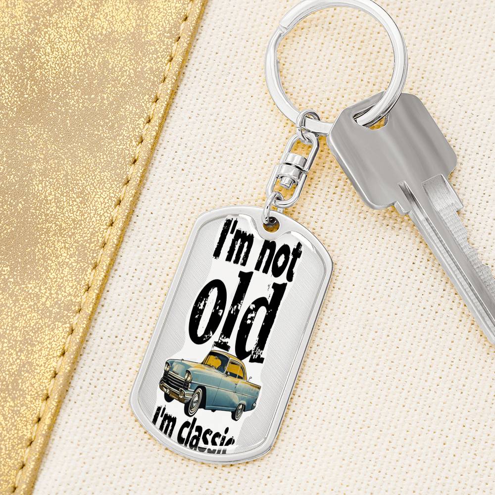 I'm Not Old I'm Classic Graphic Dog Tags Keychain
