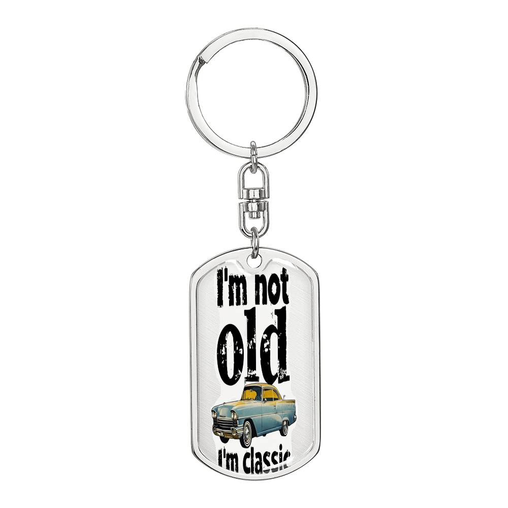 I'm Not Old I'm Classic Graphic Dog Tags Keychain