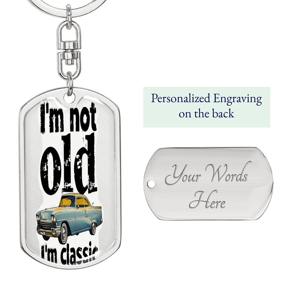 I'm Not Old I'm Classic Graphic Dog Tags Keychain