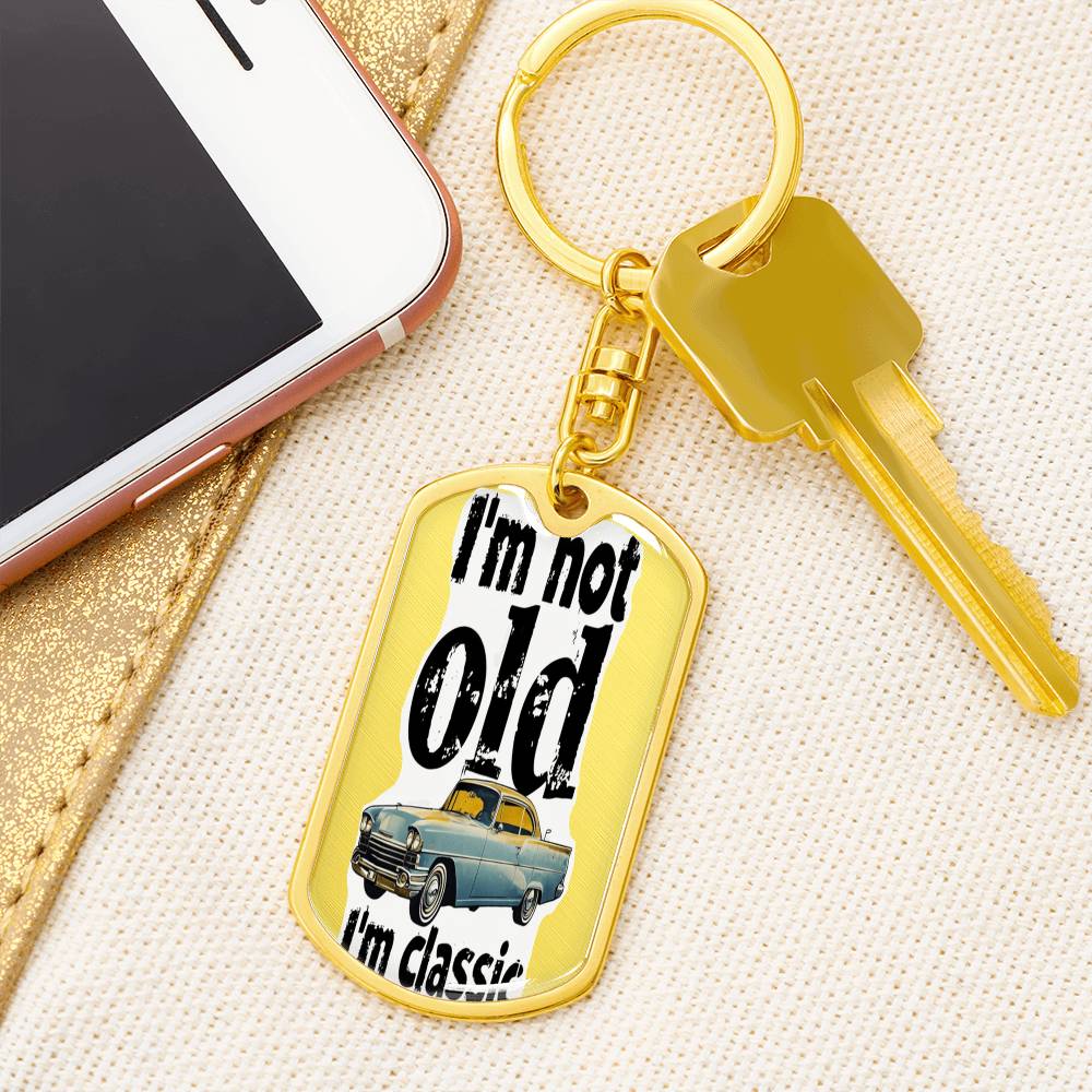 I'm Not Old I'm Classic Graphic Dog Tags Keychain