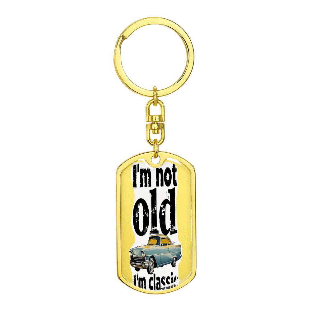 I'm Not Old I'm Classic Graphic Dog Tags Keychain