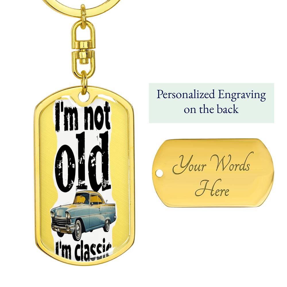 I'm Not Old I'm Classic Graphic Dog Tags Keychain