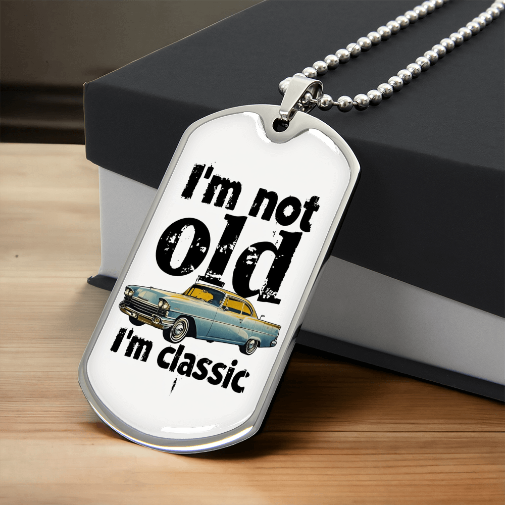 I'm Not Old I'm Classic Graphic Dog Tags Necklace