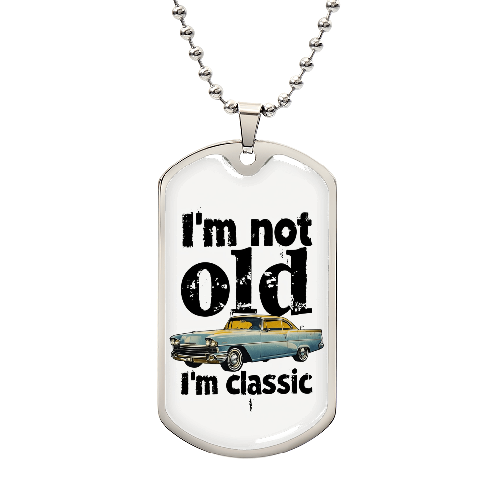 I'm Not Old I'm Classic Graphic Dog Tags Necklace
