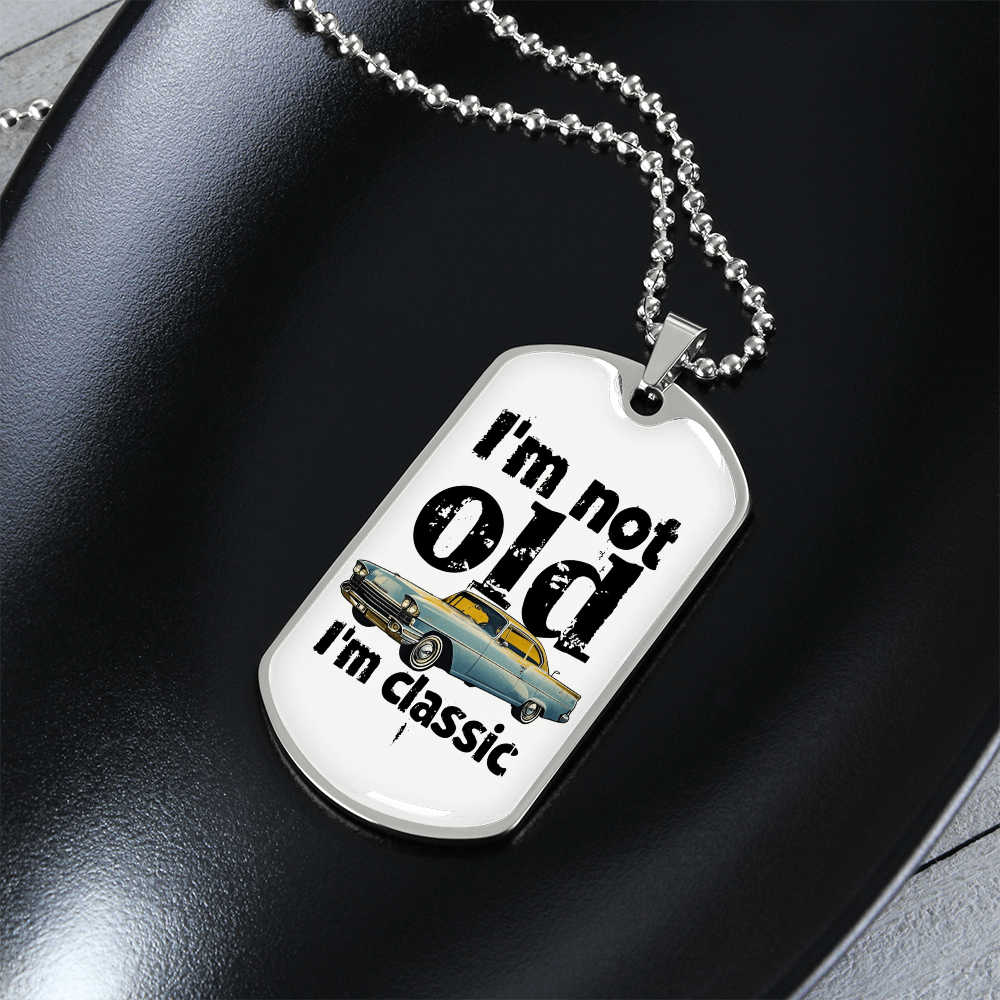 I'm Not Old I'm Classic Graphic Dog Tags Necklace