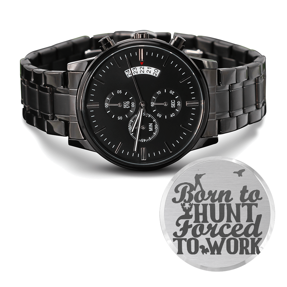 Born to Hunt Forced to Work Engraved Black Chronograph Watch
