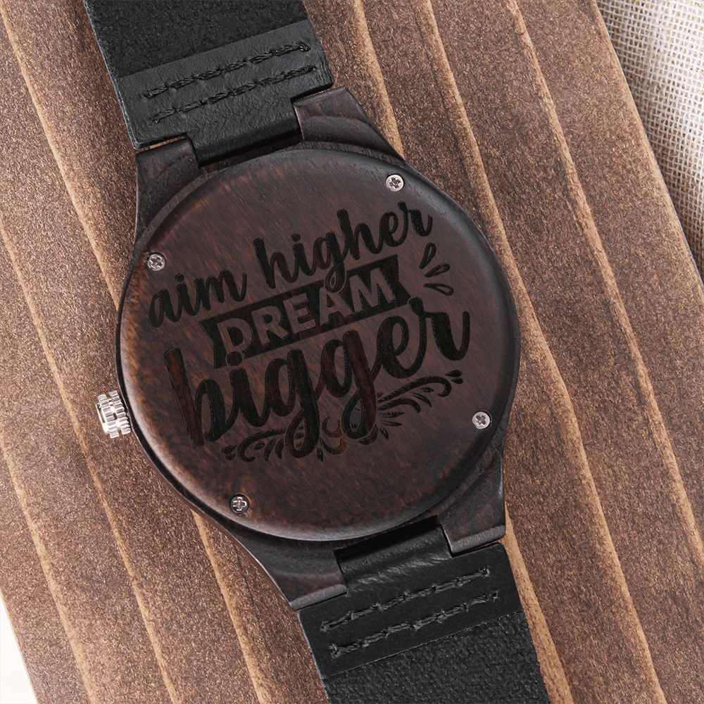 Aim Higher Dream Bigger Encouraging Words Engraved Wooden Watch